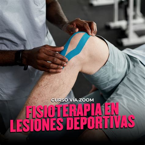 FISIOTERAPIA EN LESIONES DEPORTIVAS CERTIFICACIÓN VÍA ZOOM Escuela