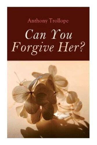 Can You Forgive Her Palliser Novel By Trollope Anthony 9788027307937