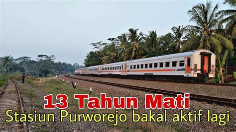 Reaktivasi Jalur Kereta Api Kutoarjo Purworejo YouTube