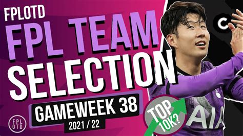 FPL GAMEWEEK 38 TEAM SELECTION TOP 10K FPL TEAM SELECTION Fantasy