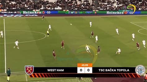 West Ham Vs TSC Backa Topola The Full Highlights Of The UEFA Europe