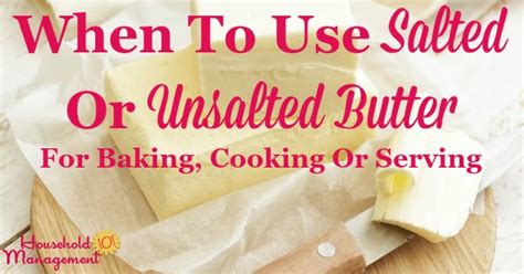 When To Use Salted Or Unsalted Butter For Baking Cooking Serving