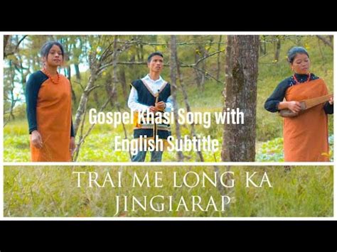 Trai Me Long Ka Jingiarap Khasi Gospel Song New Gospel Song