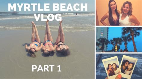 Myrtle Beach Vlog 2017 Part 1 Youtube