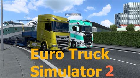 Vezeme Lodě Euro truck Simulator 2 w štěpán YouTube