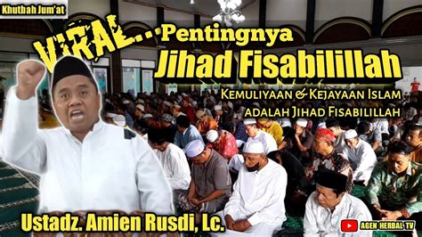 Pentingnya JIHAD FISABILILLAH Ust Amien Rusdi Lc Khutbah Jumat