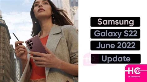 June 2022 Security Update For Samsung Galaxy S22 Available To Download In The Us Huawei Central
