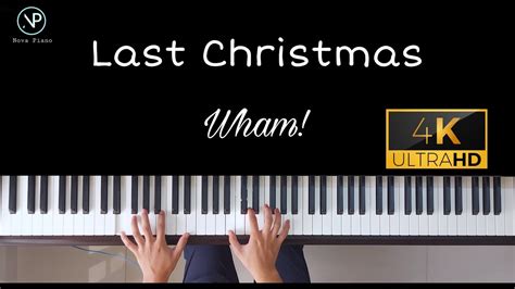 Last Christmas Wham Piano Cover By Nova Piano Video 4k Youtube