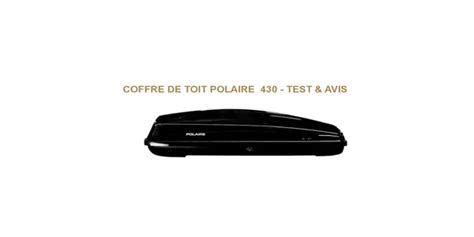 Coffre De Toit Polaire Litres Essentiel Noir Avis Les