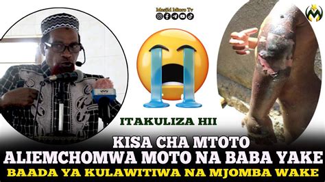 Itakuliza Hii Kisa Cha Mtoto Alie Chomwa Moto Na Baba Yake Baada Ya