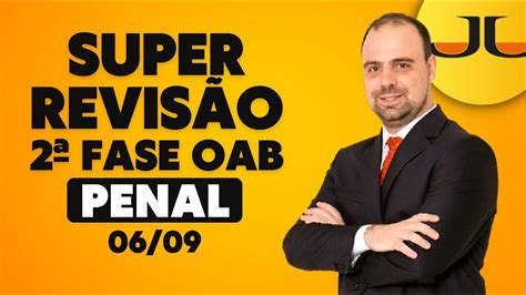 SUPER REVISÃO 2ª FASE DO 38º EXAME OAB PRÁTICA PENAL 06 09 2023