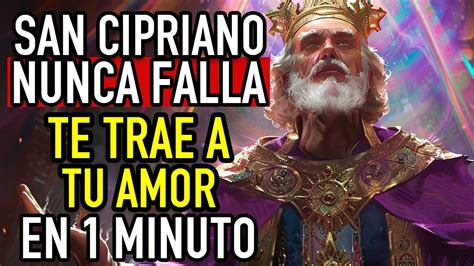 Dale Solo Minutos A San Cipriano Ata Obsesiona Y Amarra Al Amor De Tu