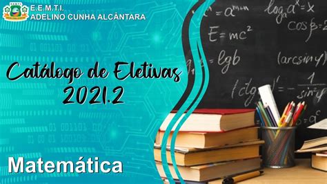 VÍDEO N 04 CATÁLOGO DE ELETIVAS 2021 2 MATEMÁTICA YouTube