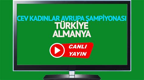 CANLI VOLEYBOL MAÇI İZLE Türkiye Almanya CEV Kadınlar Avrupa