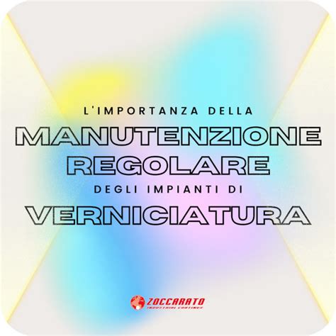 L Importanza Della Manutenzione Degli Impianti Di Verniciatura