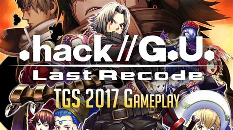 Hackgu Last Recode Remaster Tgs 2017 Gameplay Footage Fextralife