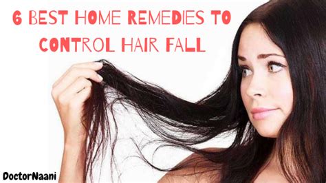 6 Best Home Remedies To Control Hair Fall Doctornaani