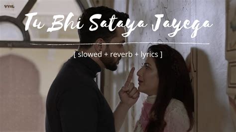 Tu Bhi Sataya Jayega [slowed Reverb Lyrics] Vishal Mishra