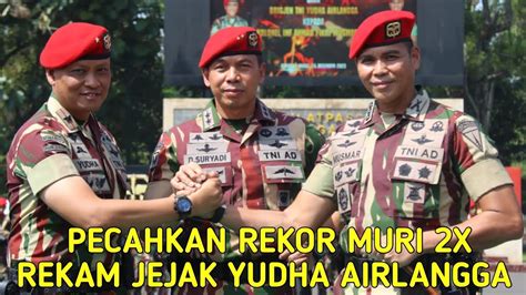 Sosok Wadanjen Kopassus Brigadir Jenderal TNI Yudha Airlangga YouTube