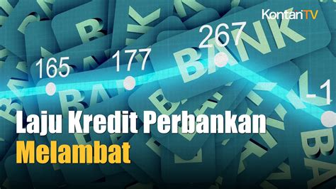 Pertumbuhan Kredit Perbankan Melambat Kontan News Youtube