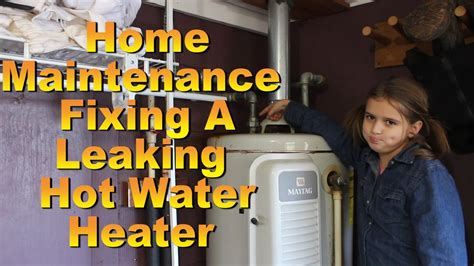 Home Maintenance Fixing A Leaking Hot Water Heater Youtube