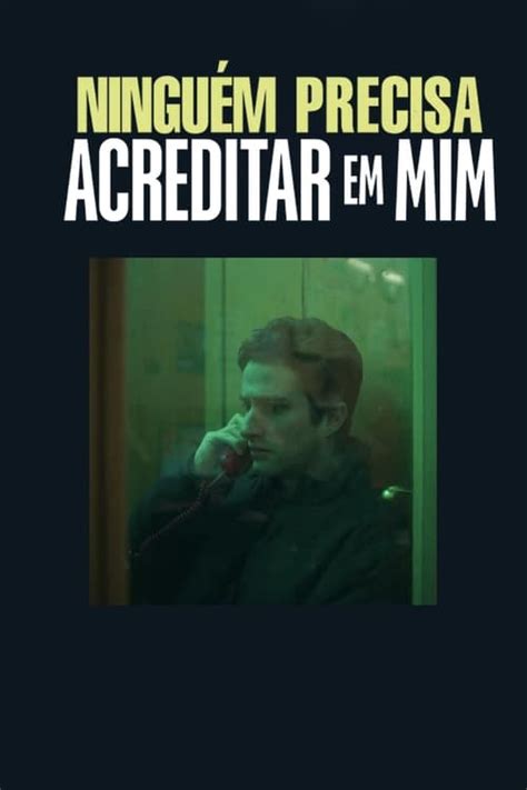 Ningu M Precisa Acreditar Em Mim Assistir Online Gratis