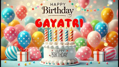 Happy Birthday Gayatri Happy Birthday Song Birthday Wishes Birthday