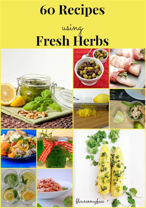 60 Recipes using Fresh Herbs-Flour On My Face