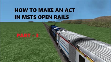 How To Make An Act In Msts Open Rails With Traffic Part 3 Youtube