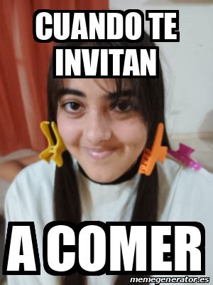 Meme Personalizado Cuando Te Invitan A Comer