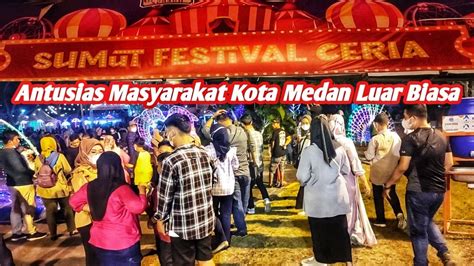 Sumut Festival Ceria Hadir Di PRSU Medan Pekan Raya Sumatera Utara