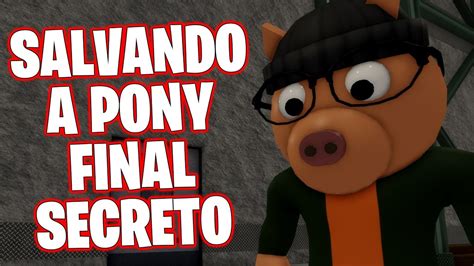 PRIMER PASO SALVAR A PONY CAPITULO 9 Para El FINAL VERDADERO De