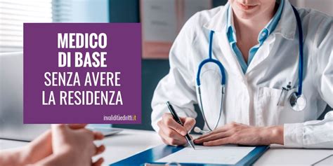 Medico Di Base Senza Avere La Residenza