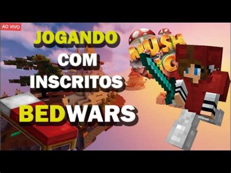 MINECRAFT AO VIVO JOGANDO OS INSCRITOS NO MUSH BEDWARS