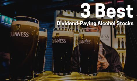 Best Dividend Paying Alcohol Stocks To Buy Now Dividendinvestor