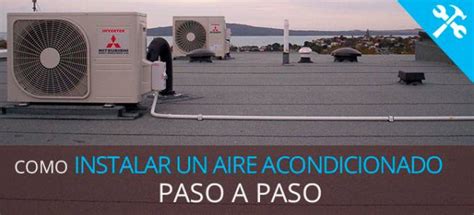 Cómo Instalar Aire Acondicionado Split Paso A Paso El Aire