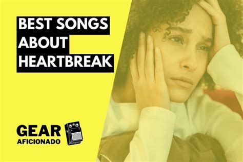 23 Best Songs About Heartbreak