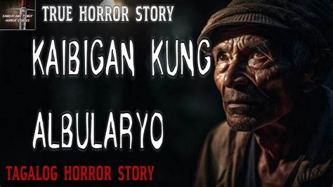 KAIBIGAN KUNG ALBULARYO KWENTONG ASWANG TRUE HORROR STORY YouTube