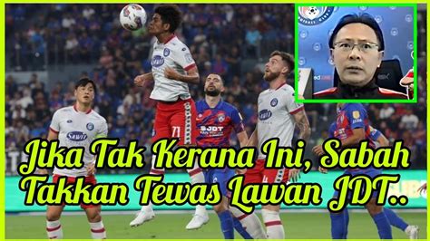 Ini Punca Sabah Fc Kena Belasah Dengan Jdt Ong Kim Swee Jdt Vs