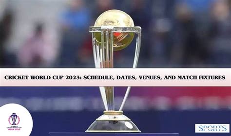 Cricket World Cup 2023 India: Schedule, Venue, and Fixtures