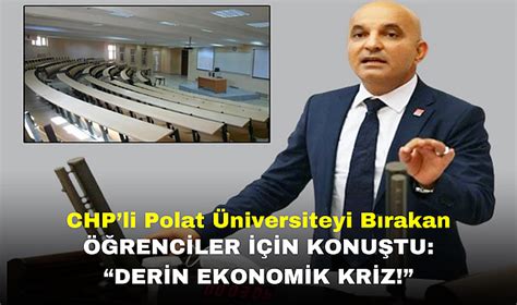 CHP li Mahir Polat Üniversiteyi Bırakan Öğrencilere Açıklama Derin