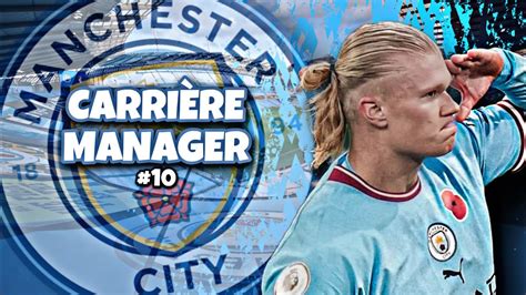 FIFA 23 CARRIÈRE MANAGER MANCHESTER CITY 10 HAALAND RECORMAN