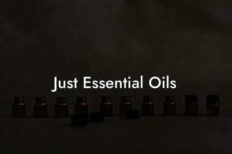 Just Essential Oils Oshu Artisan Essential Earth Oils