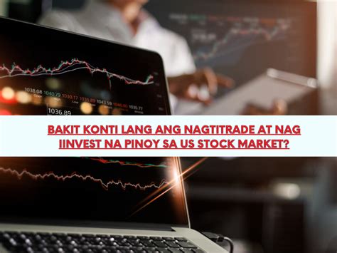 Bakit Konti Lang Ang Nagtitrade At Nag Iinvest Na Pinoy Sa Us Stock