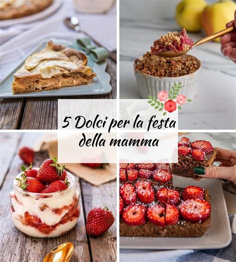 Dolci Per La Festa Della Mamma 2022 Ricette Facili E Veloci