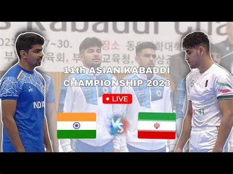 R 11 11th Asian Kabaddi Championship 2023 Live India Vs Iran Metch