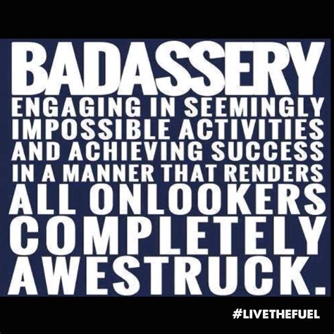 Badassery Livethefuel Funny Quotes Words Inspirational Quotes