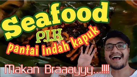 Seafood Di Pantai Indah Kapuk Makan Seafood Di Pasar PIK YouTube