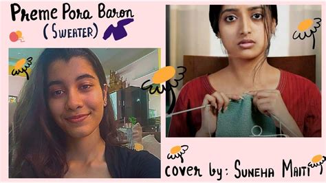 Preme Pora Baron Cover Sweater 2019 Suneha Maiti Youtube