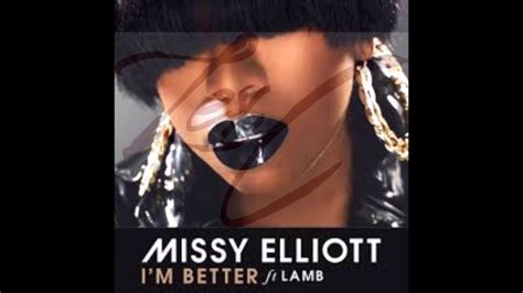 Missy Elliott Im Better Ft Lamb Lexc Remix Youtube